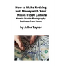 How to Make Nothing but Money with Your Nikon D7500 Camera!: How to Start a Photography Business from Home