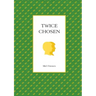 Twice Chosen