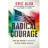 Radical Courage: How One Marine's Sacrifice Helped Change America