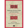 Explaining Christian Origins and Early Judaism: Contributions from Cognitive and Social Science