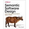Semantic Software Design: A New Theory and Practical Guide for Modern Architects