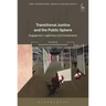Transitional Justice and the Public Sphere: Engagement, Legitimacy and Contestation