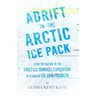 Adrift in the Arctic Ice Pack - From the History of the First U.S. Grinnell Expedition in Search of Sir John Franklin