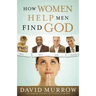 How Women Help Men Find God