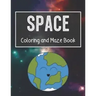 Space Coloring and Maze Book: Simple Activity Book for Kids (Planets, Stars, Rocket, Astronauts)