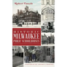 Historic Milwaukee Public Schoolhouses