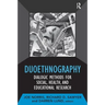 Duoethnography: Dialogic Methods for Social, Health, and Educational Research