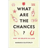 What Are the Chances?: Why We Believe in Luck