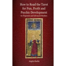 How to Read the Tarot for Fun, Profit and Psychic Development for Beginners and Advanced Readers