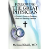 Following the Great Physician: A Doctor's Guide to Trusting God and Serving Patients
