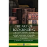The Art of Bookbinding: A Practical Treatise - A Guide to Binding Books in Cloth and Leather; Handmade Techniques; Supplies; and Styles Mediev