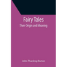 Fairy Tales; Their Origin and Meaning