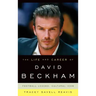 The Life and Career of David Beckham: Football Legend, Cultural Icon