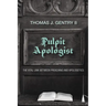 Pulpit Apologist: The Vital Link Between Preaching and Apologetics