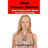 Blood Pressure Solution: How to Lower Blood Pressure Naturally