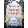 Women in Landscape Architecture: Essays on History and Practice