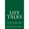 Life Talks: A Series of Bible Talks on the Christian Life