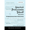 America's Protectionist Takeoff 1815-1914