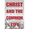 Christ and the Common Life: Political Theology and the Case for Democracy