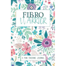 Fibro Warrior: A Symptom & Pain Tracking Journal for Fibromyalgia and Chronic Pain