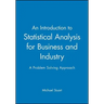 An Introduction to Statistical Analysis for Business and Industry: A Problem Solving Approach