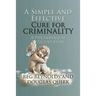 A Simple and Effective Cure for Criminality: A Psychological Detective Story