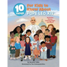 10 Things for Kids to Know about Pope Leo XIV: Activities, Games, Coloring Pages, and More!