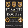 Tyrants and Rogues: Understanding the Declaration of Independence