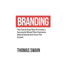Branding: The Fast & Easy Way To Create a Successful Brand That Connects, Sells & Stands Out From The Crowd: The Fast & Easy Way