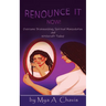 Renounce It Now!: Overcome Brainwashing, Spiritual Manipulation and Witchcraft, Today!