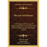 The Law Of Nations: Or Principles Of The Law Of Nature, Applied To The Conduct And Affairs Of Nations And Sovereigns (1853)