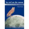 An Owl on the Moon: A Journal from the Edge of Darkness
