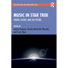 Music in Star Trek: Sound, Utopia, and the Future