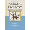Dialogical Psychiatry: A Handbook For The Teaching And Practice Of Open Dialogue