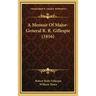 A Memoir Of Major-General R. R. Gillespie (1816)