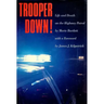 Trooper Down!: Life and Death on the Highway Patrol