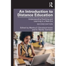 An Introduction to Distance Education: Understanding Teaching and Learning in a New Era