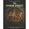 The Severan Dynasty: The History and Legacy of the Ancient Roman Empire's Rulers Before Rome's Imperial Crisis