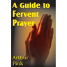 A Guide to Fervent Prayer