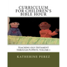 Curriculum for Children's Bible Hour: Teaching Old Testament through puppets: Volume 1