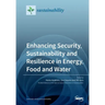 Enhancing Security, Sustainability and Resilience in Energy, Food and Water