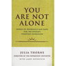 You Are Not Alone: Words of Experience & Hope for the Journey Through Depresion