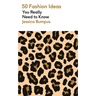 50 Fashion Ideas You Really Need to Know