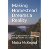 Making Homestead Dreams a Reality: How to get started on your big acreage dreams on a city lot