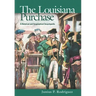 The Louisiana Purchase: A Historical and Geographical Encyclopedia