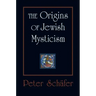 The Origins of Jewish Mysticism
