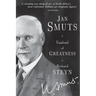 Jan Smuts - Unafraid of Greatness
