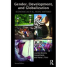 Gender, Development and Globalization: Economics as If All People Mattered
