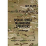 FM 3-05.212 Special Forces Waterborne Operations: September 2009
