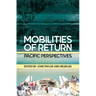 Mobilities of Return: Pacific Perspectives